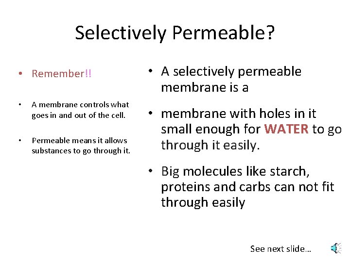 Selectively Permeable? • Remember!! • A membrane controls what goes in and out of