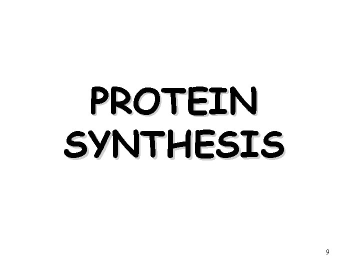 PROTEIN SYNTHESIS 9 