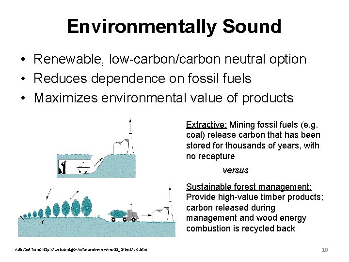 Environmentally Sound • Renewable, low-carbon/carbon neutral option • Reduces dependence on fossil fuels •