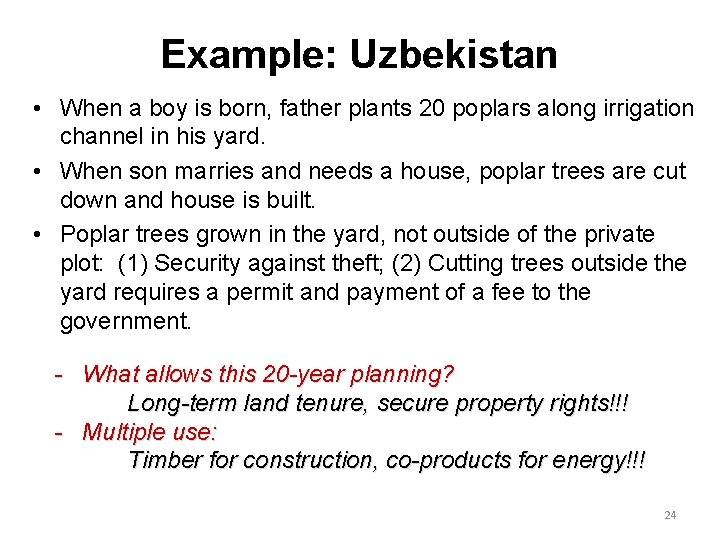 Example: Uzbekistan • When a boy is born, father plants 20 poplars along irrigation