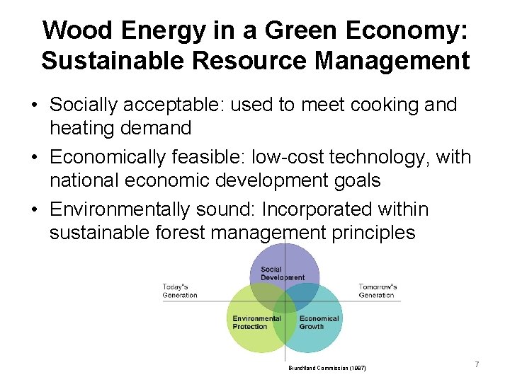 Wood Energy in a Green Economy: Sustainable Resource Management • Socially acceptable: used to