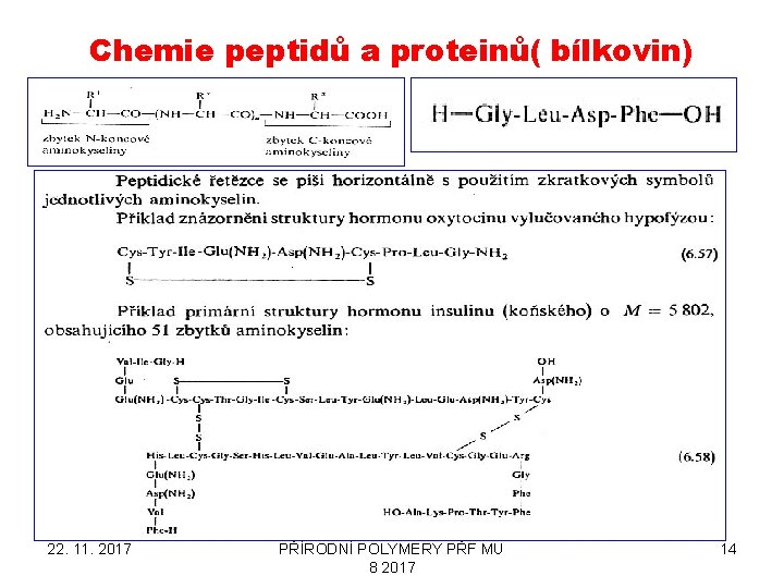 Chemie peptidů a proteinů( bílkovin) 22. 11. 2017 PŘÍRODNÍ POLYMERY PŘF MU 8 2017