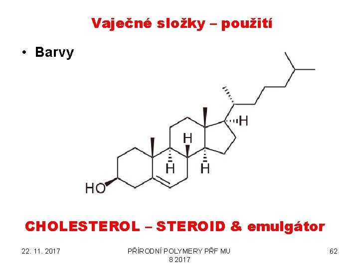 Vaječné složky – použití • Barvy CHOLESTEROL – STEROID & emulgátor 22. 11. 2017