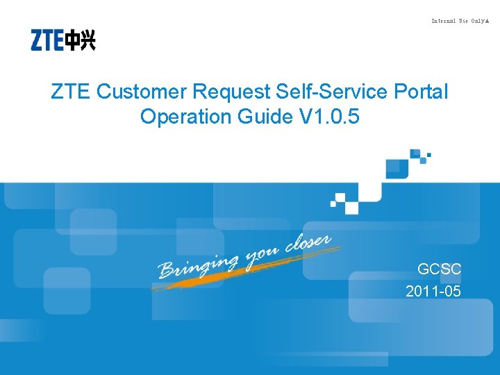 Internal Use Only▲ ZTE Customer Request Self-Service Portal Operation Guide V 1. 0. 5