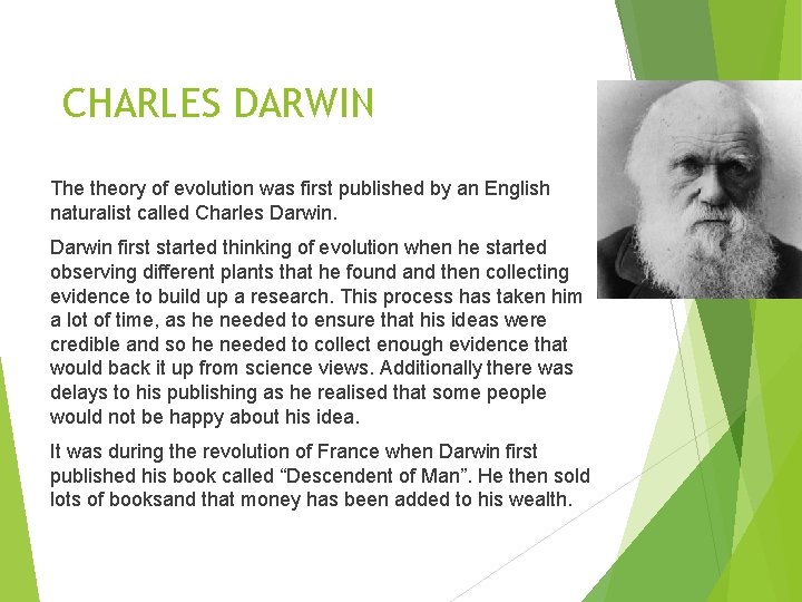 CHARLES DARWIN The theory of evolution was first published by an English naturalist called