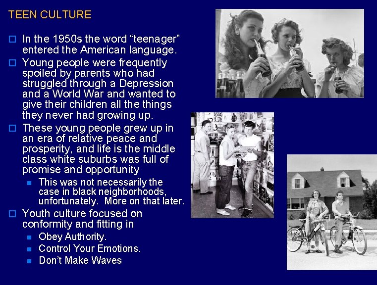 TEEN CULTURE o In the 1950 s the word “teenager” entered the American language.