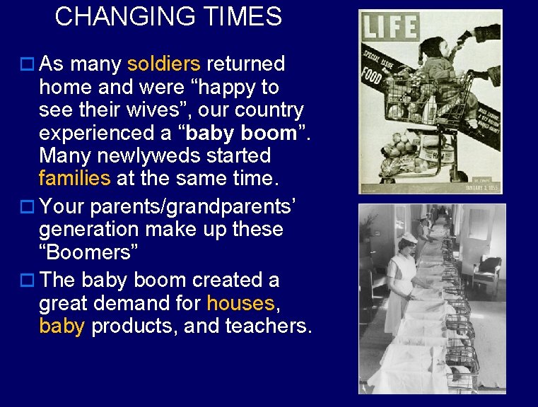 CHANGING TIMES o As many soldiers returned home and were “happy to see their