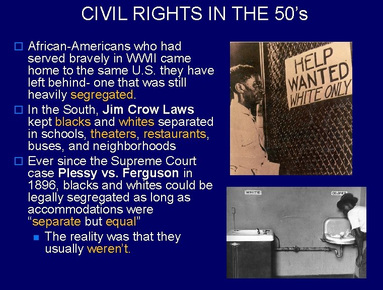 CIVIL RIGHTS IN THE 50’s o African-Americans who had served bravely in WWII came