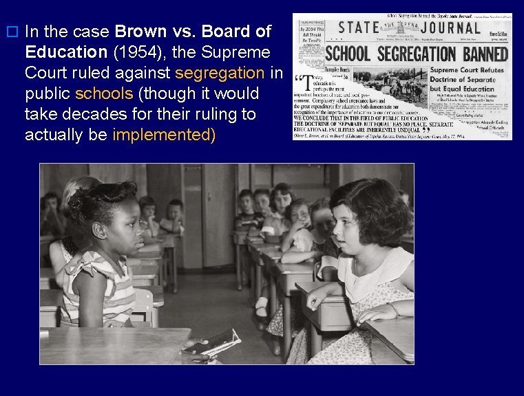 o In the case Brown vs. Board of Education (1954), the Supreme Court ruled