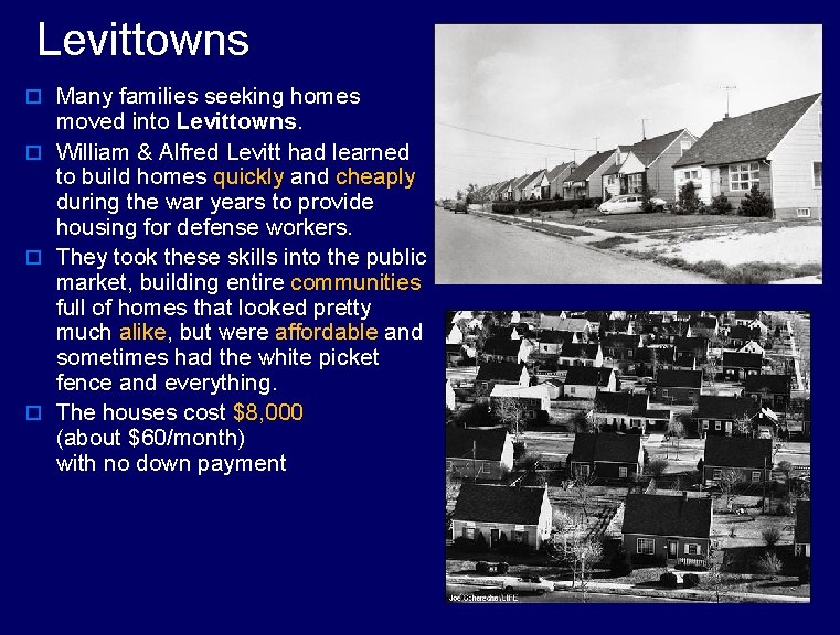 Levittowns o Many families seeking homes moved into Levittowns. o William & Alfred Levitt