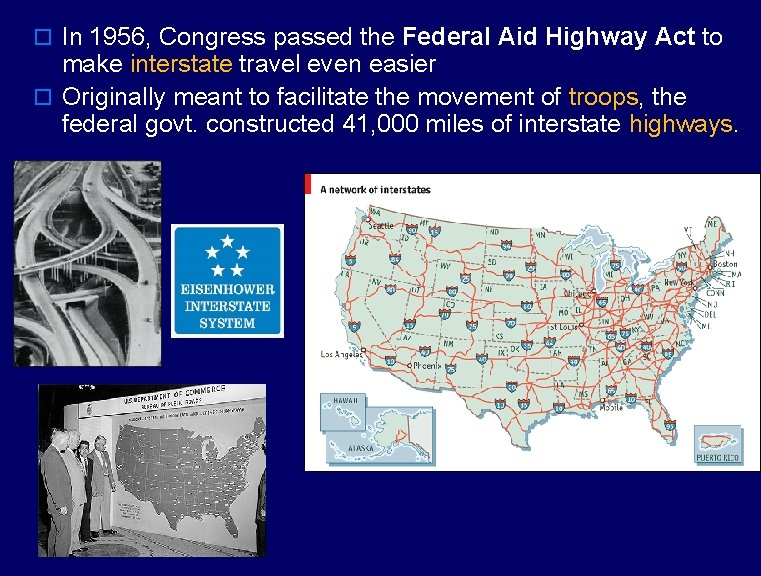 o In 1956, Congress passed the Federal Aid Highway Act to make interstate travel