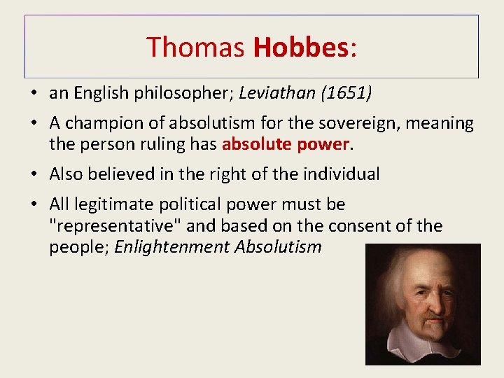 Thomas Hobbes: • an English philosopher; Leviathan (1651) • A champion of absolutism for
