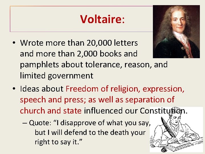 Voltaire: • Wrote more than 20, 000 letters and more than 2, 000 books