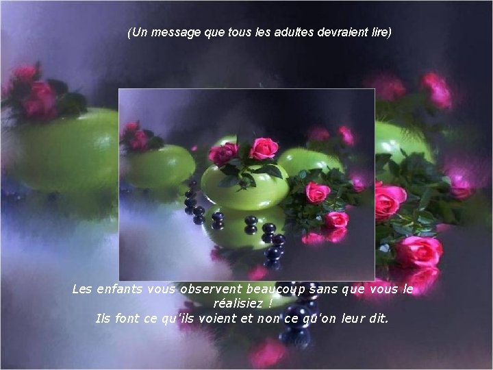 (Un message que tous les adultes devraient lire) Les enfants vous observent beaucoup sans