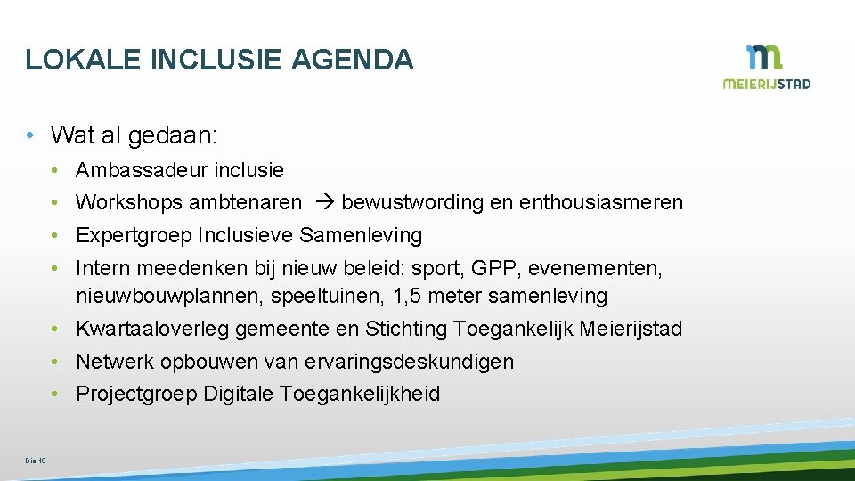 LOKALE INCLUSIE AGENDA • Wat al gedaan: • • Ambassadeur inclusie Workshops ambtenaren bewustwording