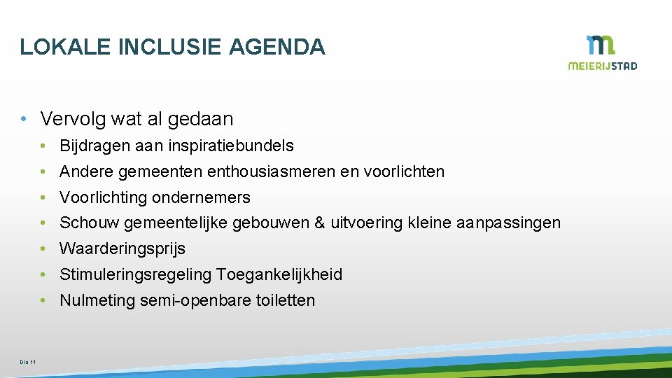 LOKALE INCLUSIE AGENDA • Vervolg wat al gedaan • • Dia 11 Bijdragen aan