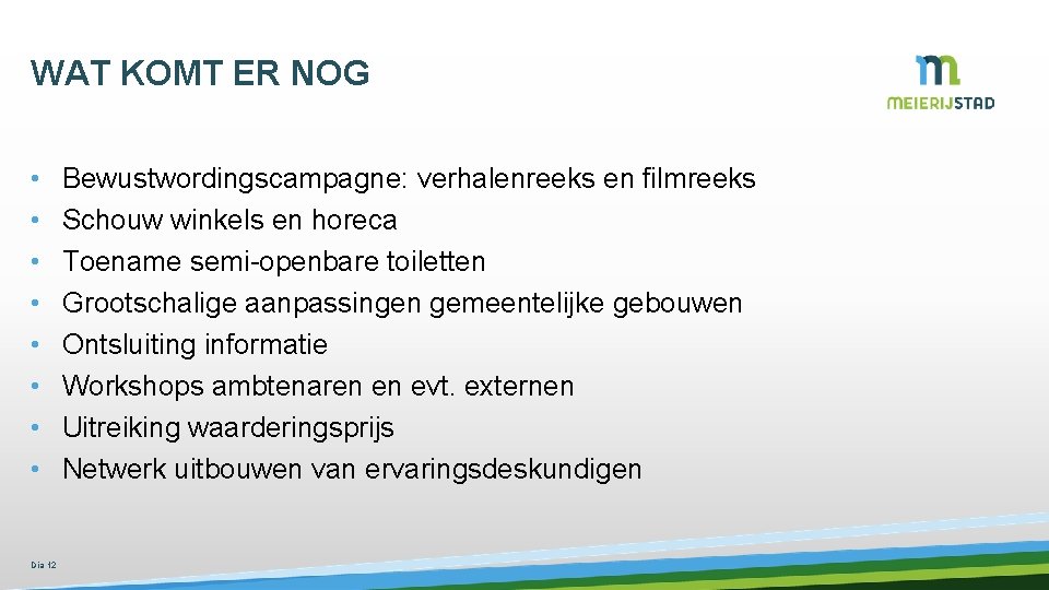 WAT KOMT ER NOG • • Dia 12 Bewustwordingscampagne: verhalenreeks en filmreeks Schouw winkels