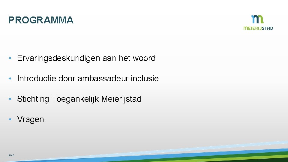 PROGRAMMA • Ervaringsdeskundigen aan het woord • Introductie door ambassadeur inclusie • Stichting Toegankelijk