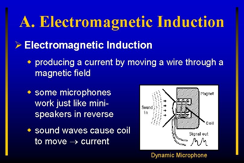 A. Electromagnetic Induction Ø Electromagnetic Induction w producing a current by moving a wire