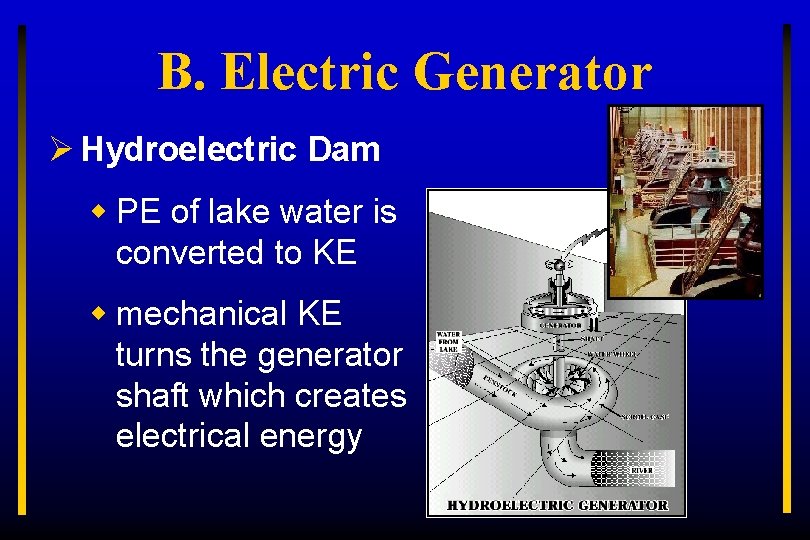 B. Electric Generator Ø Hydroelectric Dam w PE of lake water is converted to