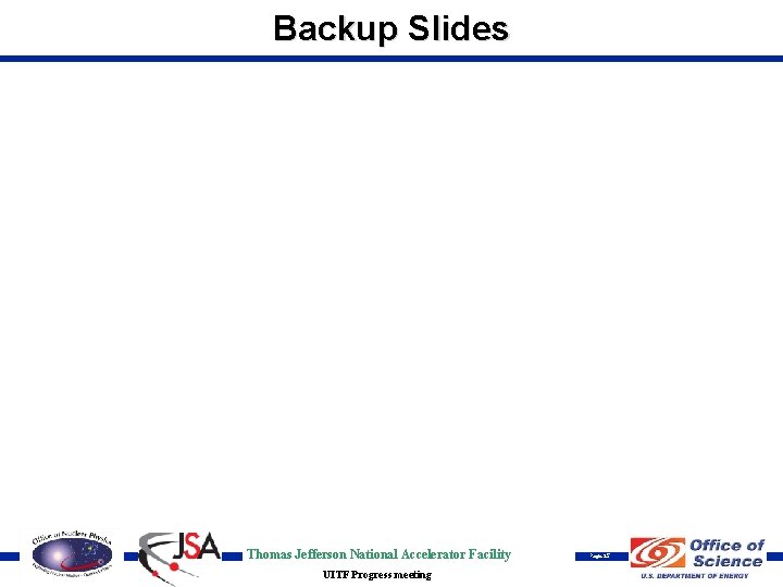 Backup Slides Thomas Jefferson National Accelerator Facility UITF Progress meeting Page 25 