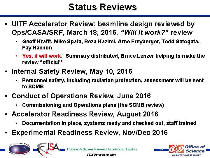 Status Reviews • UITF Accelerator Review: beamline design reviewed by Ops/CASA/SRF, March 18, 2016,