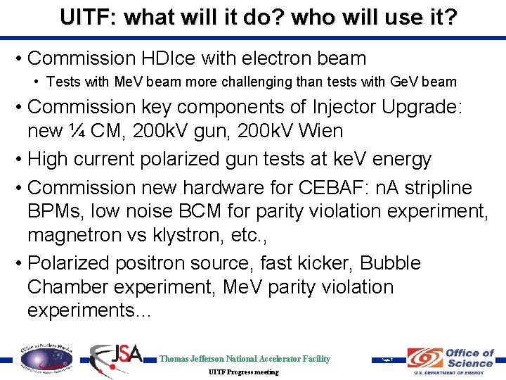 UITF: what will it do? who will use it? • Commission HDIce with electron