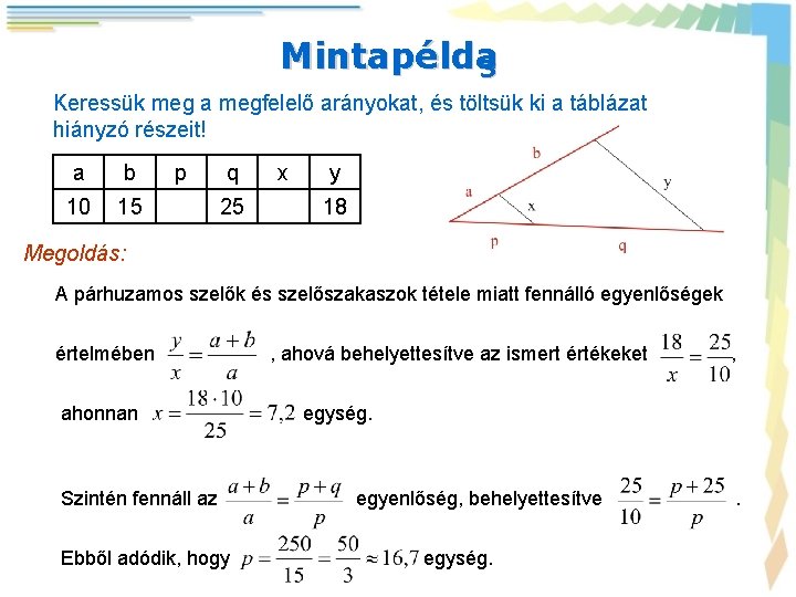 Mintapélda 3 Keressük meg a megfelelő arányokat, és töltsük ki a táblázat hiányzó részeit!