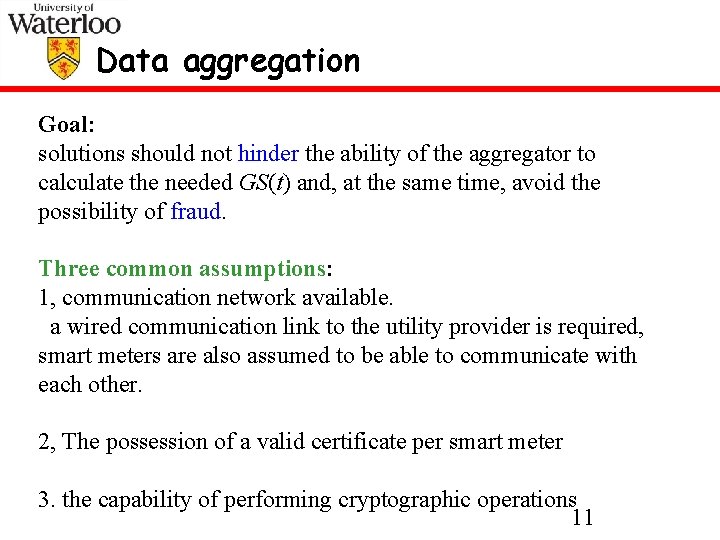 Data aggregation Goal: solutions should not hinder the ability of the aggregator to calculate