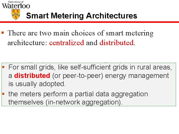 Smart Metering Architectures § There are two main choices of smart metering architecture: centralized