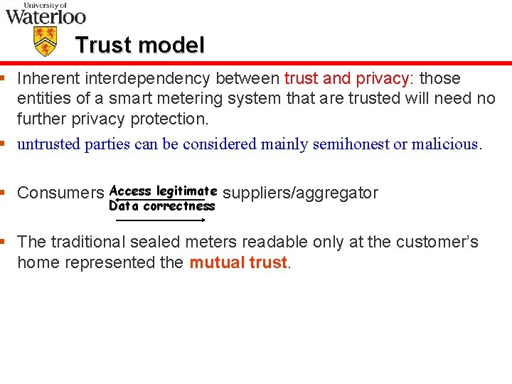 Trust model § Inherent interdependency between trust and privacy: those entities of a smart