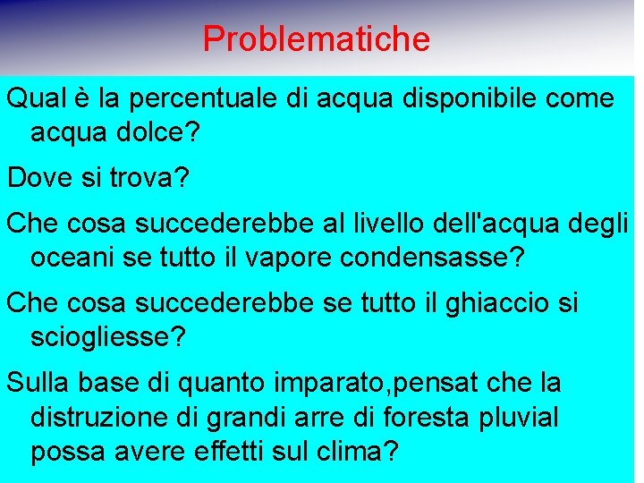 Problematiche Qual è la percentuale di acqua disponibile come acqua dolce? Dove si trova?