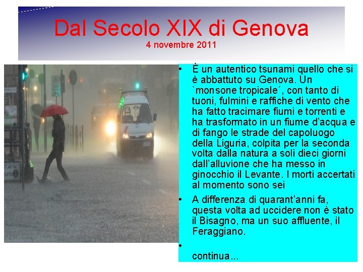 Dal Secolo XIX di Genova 4 novembre 2011 • È un autentico tsunami quello