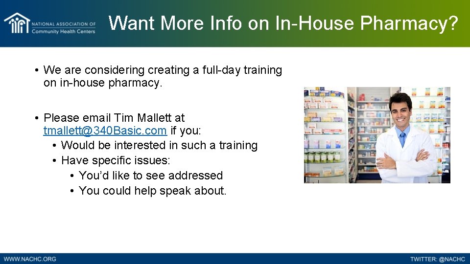Want More Info on In-House Pharmacy? • We are considering creating a full-day training