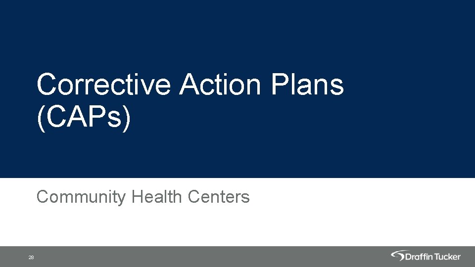 Corrective Action Plans (CAPs) Community Health Centers 28 
