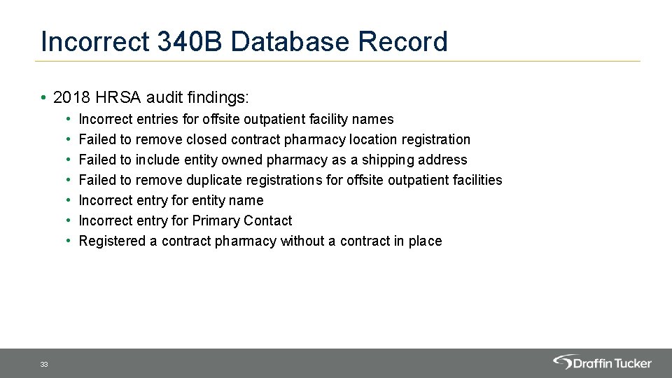 Incorrect 340 B Database Record • 2018 HRSA audit findings: • • 33 Incorrect