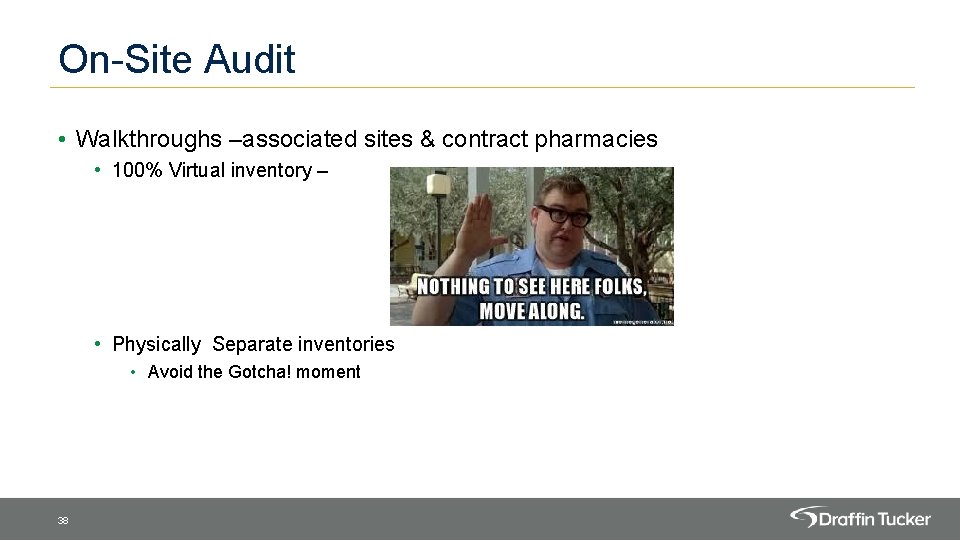 On-Site Audit • Walkthroughs –associated sites & contract pharmacies • 100% Virtual inventory –