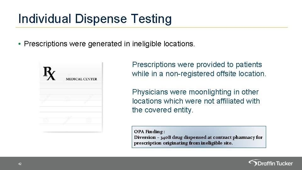 Individual Dispense Testing • Prescriptions were generated in ineligible locations. Prescriptions were provided to