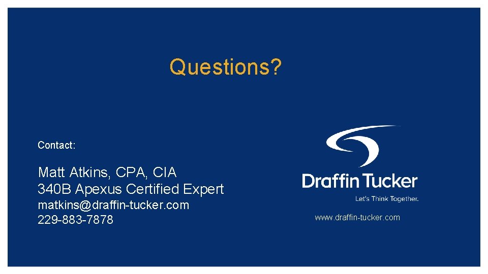 Questions? Contact: Matt Atkins, CPA, CIA 340 B Apexus Certified Expert matkins@draffin-tucker. com 229