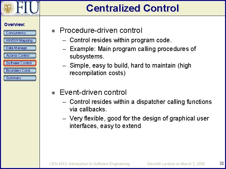 Centralized Control Overview: Concurrency Procedure-driven control – Control resides within program code. – Example: