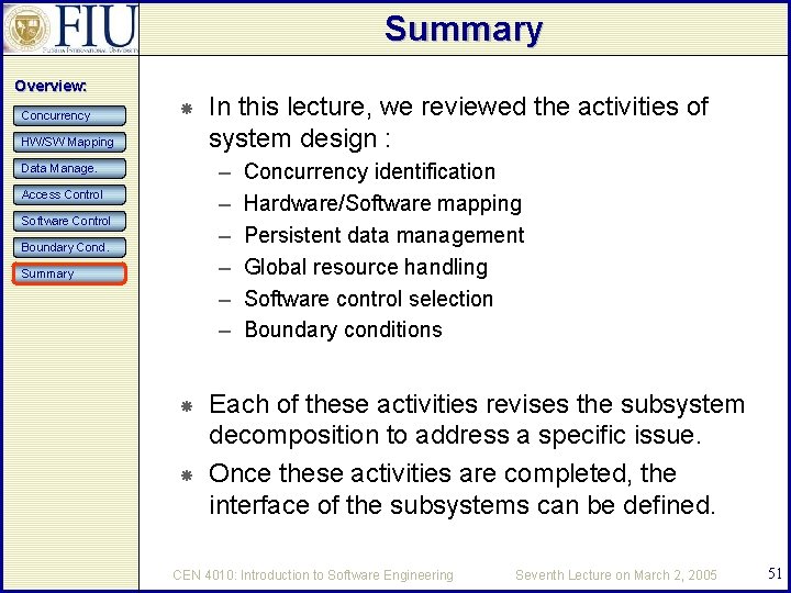 Summary Overview: Concurrency HW/SW Mapping In this lecture, we reviewed the activities of system