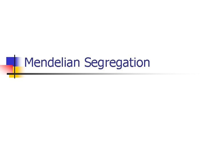 Mendelian Segregation 