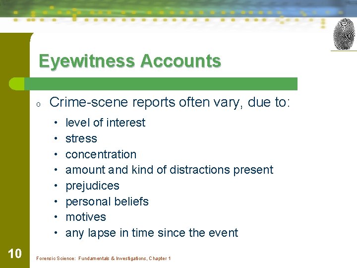 Eyewitness Accounts o Crime-scene reports often vary, due to: • • 10 level of