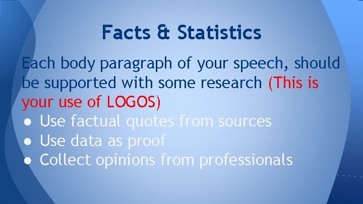 Facts & Statistics Each body paragraph of your speech, should be supported with some