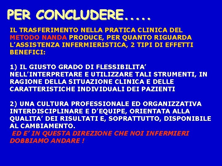 IL TRASFERIMENTO NELLA PRATICA CLINICA DEL METODO NANDA PRODUCE, PER QUANTO RIGUARDA L’ASSISTENZA INFERMIERISTICA,