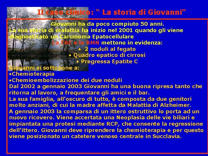 Il caso clinico: “ La storia di Giovanni” Giovanni ha da poco compiuto 50