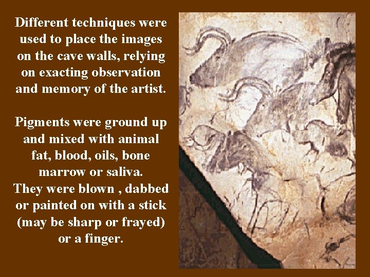 Different techniques were used to place the images on the cave walls, relying on