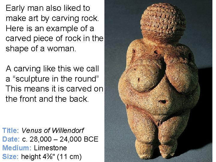 Early man also liked to make art by carving rock. Here is an example