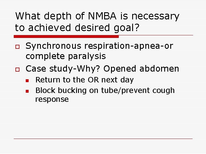 What depth of NMBA is necessary to achieved desired goal? o o Synchronous respiration-apnea-or