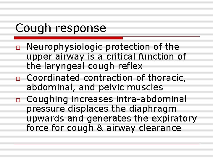 Cough response o o o Neurophysiologic protection of the upper airway is a critical